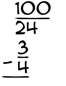 What is 100/24 - 3/4?