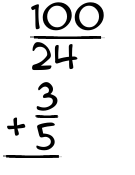 What is 100/24 + 3/5?