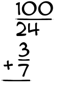 What is 100/24 + 3/7?