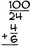 What is 100/24 + 4/6?
