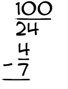What is 100/24 - 4/7?