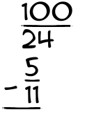 What is 100/24 - 5/11?