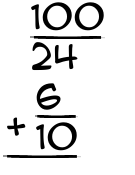 What is 100/24 + 6/10?