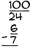 What is 100/24 - 6/7?