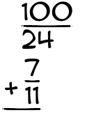 What is 100/24 + 7/11?