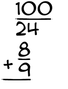 What is 100/24 + 8/9?