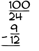 What is 100/24 - 9/12?