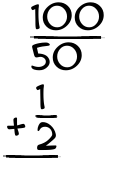 What is 100/50 + 1/2?