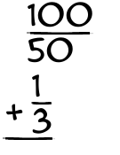 What is 100/50 + 1/3?