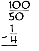 What is 100/50 - 1/4?