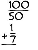 What is 100/50 + 1/7?