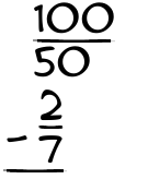 What is 100/50 - 2/7?