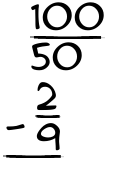 What is 100/50 - 2/9?