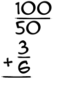 What is 100/50 + 3/6?