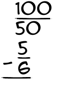 What is 100/50 - 5/6?