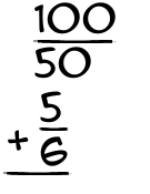 What is 100/50 + 5/6?