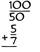 What is 100/50 + 5/7?
