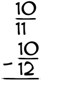 What is 10/11 - 10/12?