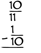 What is 10/11 - 1/10?