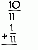 What is 10/11 + 1/11?