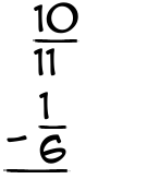 What is 10/11 - 1/6?