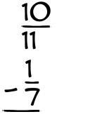What is 10/11 - 1/7?