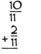 What is 10/11 + 2/11?