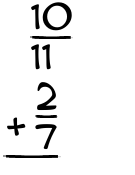 What is 10/11 + 2/7?