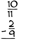 What is 10/11 - 2/9?