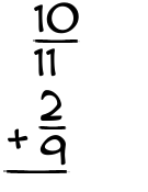 What is 10/11 + 2/9?