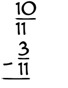 What is 10/11 - 3/11?