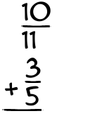 What is 10/11 + 3/5?