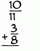 What is 10/11 + 3/8?