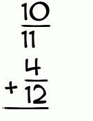 What is 10/11 + 4/12?