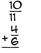 What is 10/11 + 4/6?