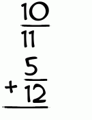 What is 10/11 + 5/12?