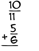 What is 10/11 + 5/6?