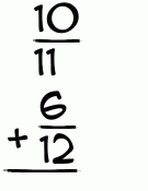 What is 10/11 + 6/12?