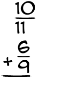 What is 10/11 + 6/9?