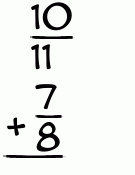 What is 10/11 + 7/8?