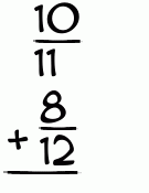 What is 10/11 + 8/12?