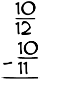 What is 10/12 - 10/11?