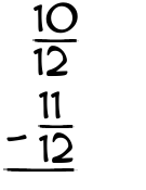 What is 10/12 - 11/12?