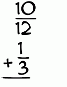 What is 10/12 + 1/3?
