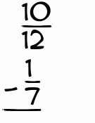 What is 10/12 - 1/7?