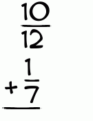 What is 10/12 + 1/7?
