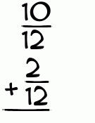 What is 10/12 + 2/12?