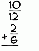 What is 10/12 + 2/6?