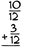 What is 10/12 + 3/12?