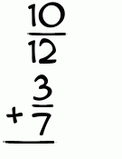 What is 10/12 + 3/7?